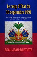   Le coup d’État du 30 septembre 1991: un coup fatal porté au processus démocratique en Haïti?