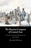   The Russian Conquest of Central Asia