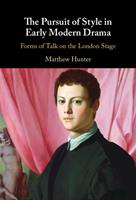   The Pursuit of Style in Early Modern Drama