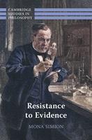   Resistance to Evidence