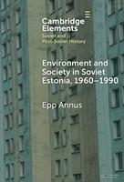   Environment and Society in Soviet Estonia, 1960–1990