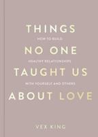   Things No One Taught Us About Love