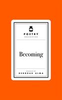   Poetry Prescription: Becoming