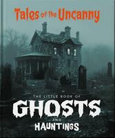   The Little Book of Ghosts and Hauntings