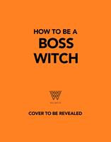   How to Be a Boss Witch