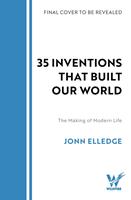   35 Inventions that Built Our World