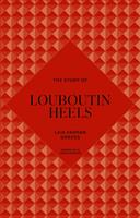   The Story of Louboutin Heels