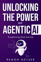   Unlocking the Power of Agentic AI: Transforming Work and Life