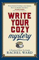 Write Your Cozy Mystery: A Practical How-To Guide