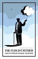 The Cloud Catcher Adventures of Charlie Thatcher
