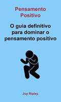 Pensamento Positivo: O guia definitivo para dominar o pensamento positivo