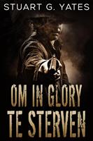   Om In Glory Te Sterven