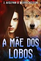   A M&atilde;e dos Lobos