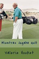   Mientras jugaba golf