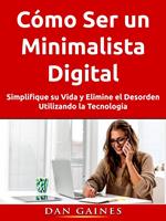   Cómo Ser un Minimalista Digital