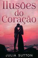  Ilusões do Coração