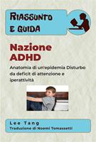   Riassunto E Guida - Nazione Adhd