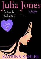 Julia Jones - Os Anos da Adolescência - Livro 5: Traição
