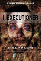   I, Executioner