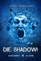   Die, Shadow!