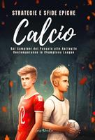   Calcio Strategie e Sfide Epiche