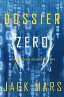   Dossier Zero (Uno spy thriller della serie Agente Zero&mdash;Libro #5)