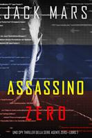  Assassino Zero (Uno spy thriller della serie Agente Zero&mdash;Libro #7)