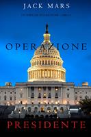   Operazione Presidente (Un thriller di Luke Stone Libro 5)