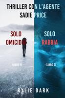   Bundle dei Thriller di Sadie Price: Solo omicidio (#1) e Solo rabbia (#2)