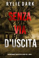   Senza via d&rsquo;uscita (Un emozionante thriller FBI di Carly See&mdash;Libro 2)