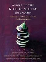   Alone in the Kitchen with an Eggplant