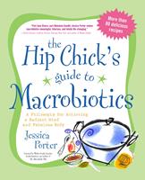   The Hip Chick's Guide to Macrobiotics