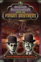 Benjamin Franklinstein Meets the Fright Brothers