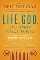   Life, God, and Other Small Topics
