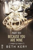   Because You Are Mine Part VIII