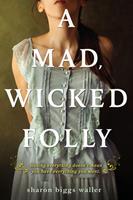   A Mad, Wicked Folly