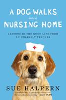   A Dog Walks Into a Nursing Home