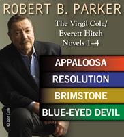   Robert B. Parker: The Virgil Cole/Everett Hitch Novels 1 - 4