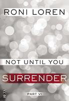   Not Until You Part VI