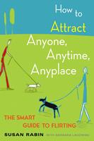   How to Attract Anyone, Anytime, Anyplace