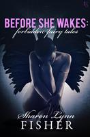   Before She Wakes: Forbidden Fairy Tales
