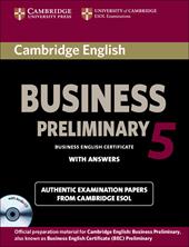 Cambridge english business. Preliminary. Student's book. Con CD Audio. Con e-book. Con espansione online. Vol. 5