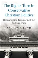   The Rights Turn in Conservative Christian Politics