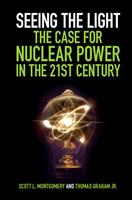   Seeing the Light: The Case for Nuclear Power in the 21st Century