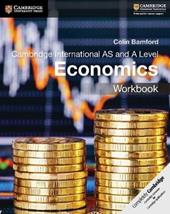 Cambridge International AS and A Level Economics. Workbook