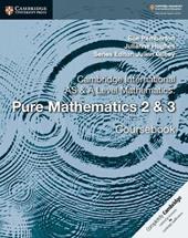 Cambridge International AS & A Level Mathematics. Pure Mathematics. Coursebook. Vol. 2-3