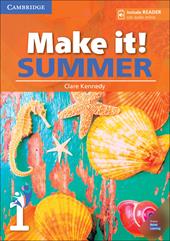 Make it! Summer. Student's Book with reader plus online audio. Vol. 1