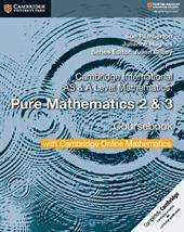 Cambridge international AS and A level mathematics. Pure mathematics. Coursebook. Con espansione online. Vol. 2-3