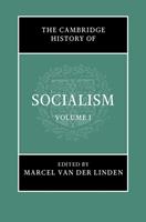 The Cambridge History of Socialism: Volume 1