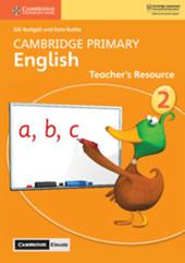 Cambridge Primary English. Teacher's resource book. Stage 2. Per la Scuola primaria